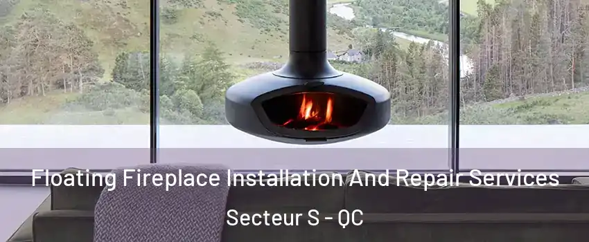  Floating Fireplace Installation And Repair Services Secteur S - QC