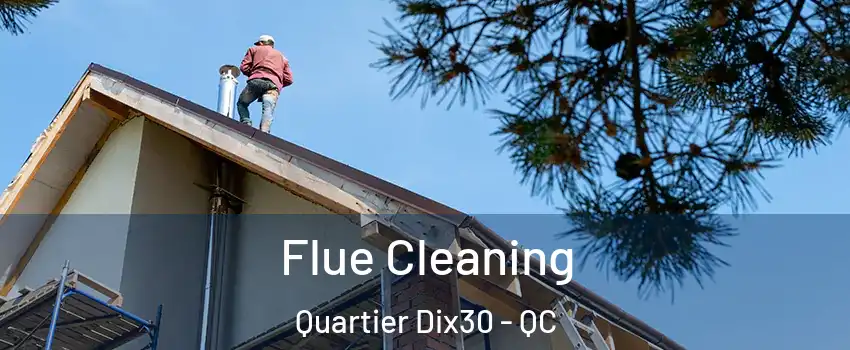  Flue Cleaning Quartier Dix30 - QC