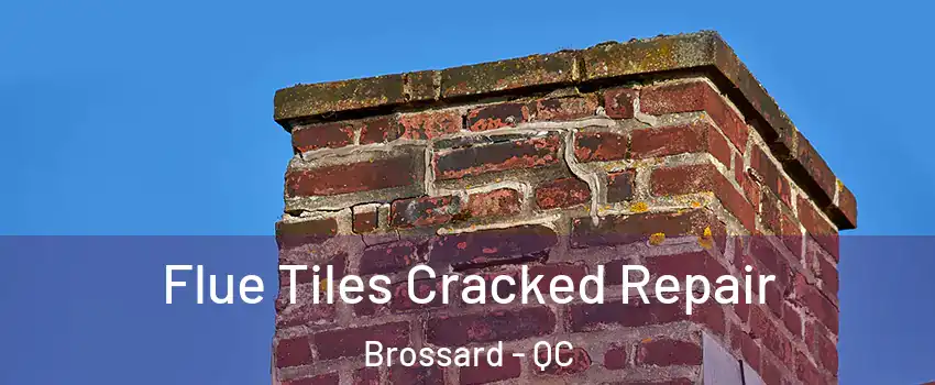 Flue Tiles Cracked Repair Brossard - QC
