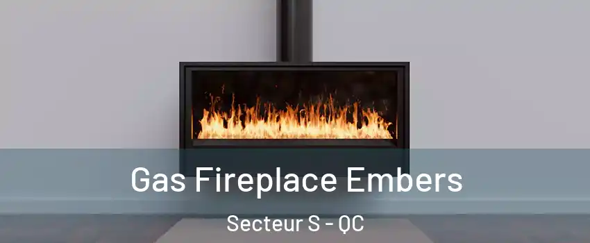 Gas Fireplace Embers Secteur S - QC