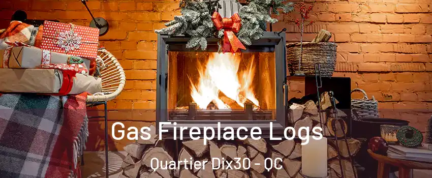  Gas Fireplace Logs Quartier Dix30 - QC