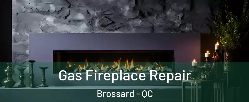 Gas Fireplace Repair Brossard - QC