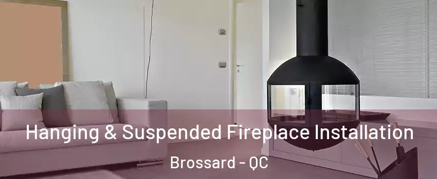  Hanging & Suspended Fireplace Installation Brossard - QC