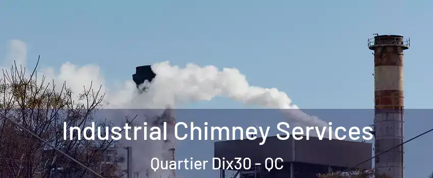  Industrial Chimney Services Quartier Dix30 - QC