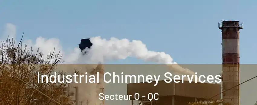  Industrial Chimney Services Secteur O - QC