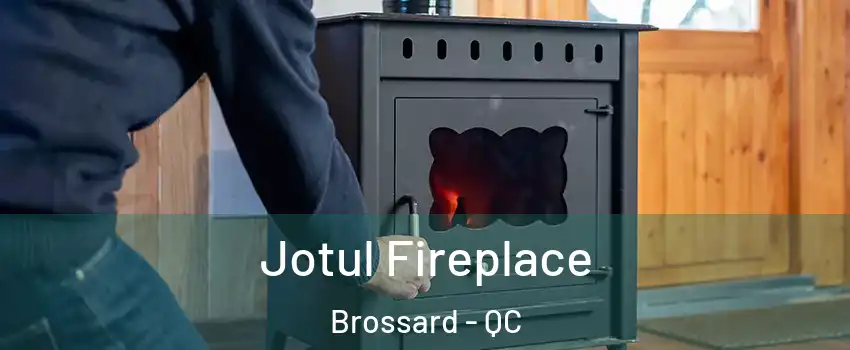 Jotul Fireplace Brossard - QC
