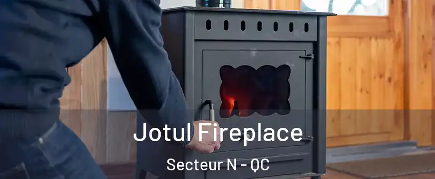  Jotul Fireplace Secteur N - QC
