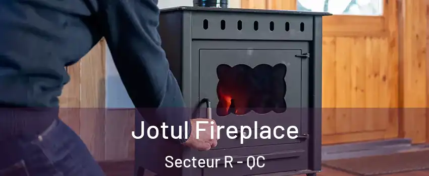  Jotul Fireplace Secteur R - QC