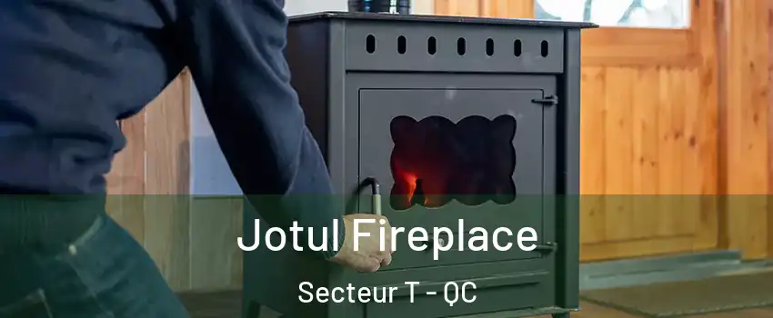  Jotul Fireplace Secteur T - QC