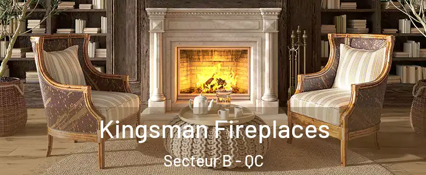  Kingsman Fireplaces Secteur B - QC