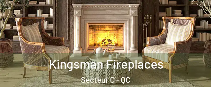  Kingsman Fireplaces Secteur C - QC