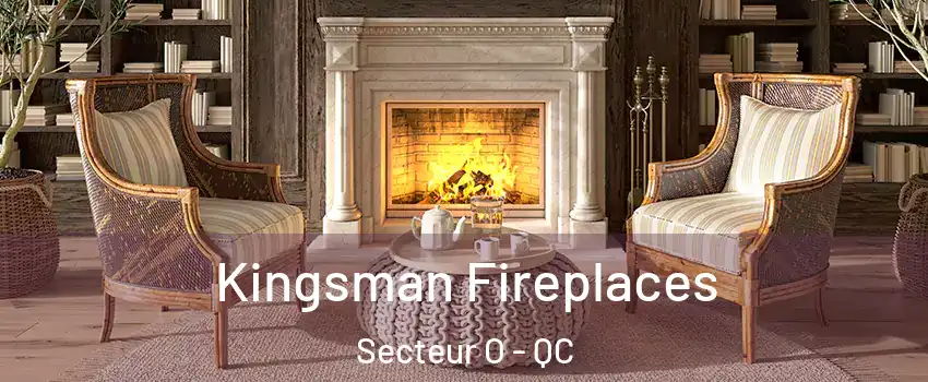  Kingsman Fireplaces Secteur O - QC