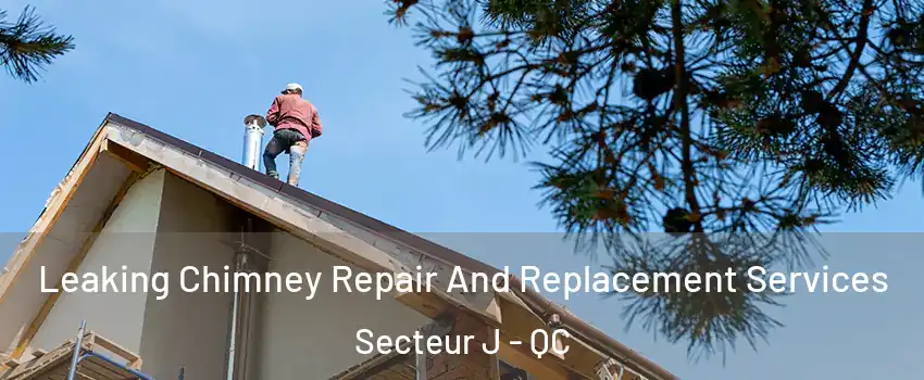  Leaking Chimney Repair And Replacement Services Secteur J - QC
