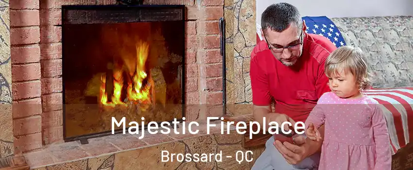  Majestic Fireplace Brossard - QC