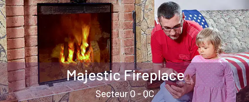  Majestic Fireplace Secteur O - QC