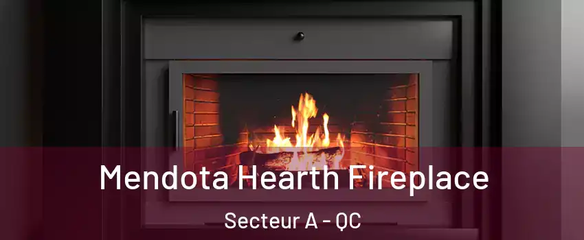  Mendota Hearth Fireplace Secteur A - QC