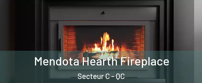  Mendota Hearth Fireplace Secteur C - QC