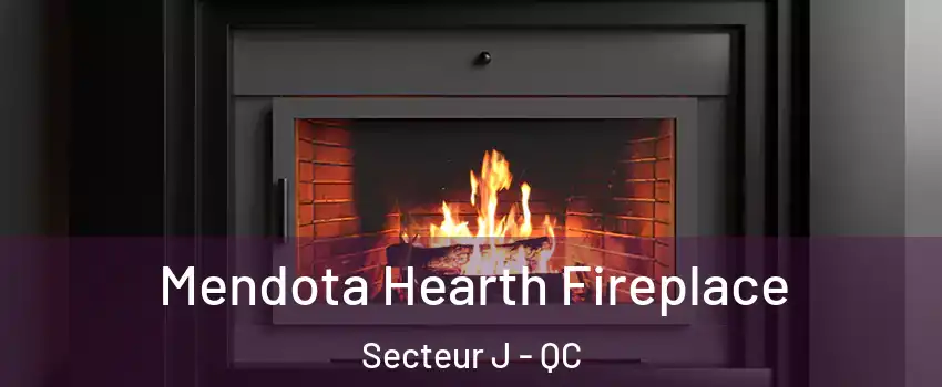 Mendota Hearth Fireplace Secteur J - QC