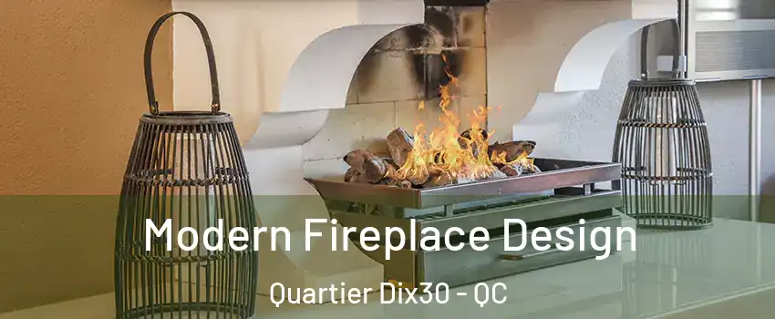  Modern Fireplace Design Quartier Dix30 - QC