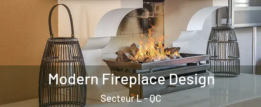  Modern Fireplace Design Secteur L - QC