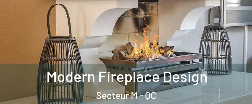  Modern Fireplace Design Secteur M - QC