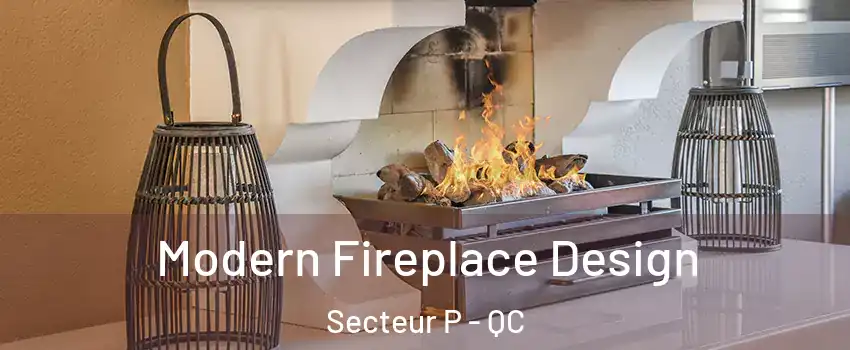  Modern Fireplace Design Secteur P - QC