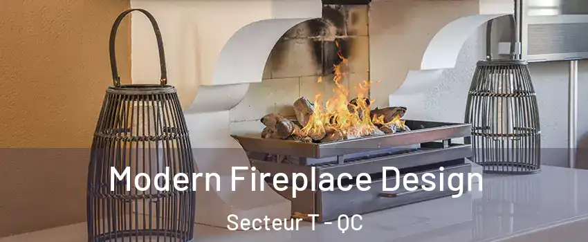  Modern Fireplace Design Secteur T - QC