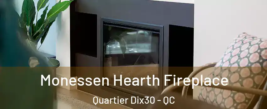  Monessen Hearth Fireplace Quartier Dix30 - QC