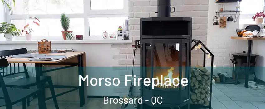  Morso Fireplace Brossard - QC