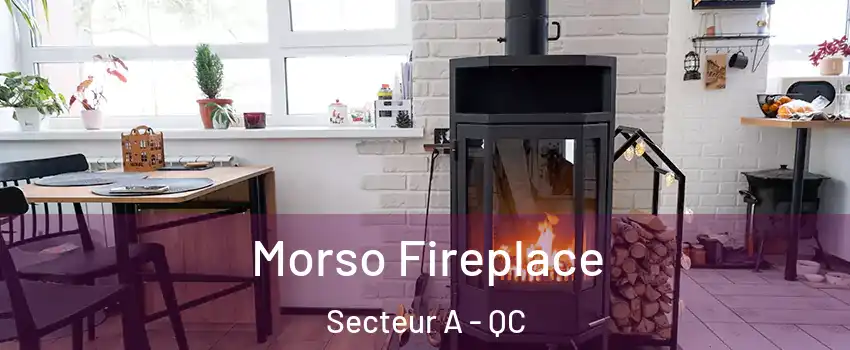  Morso Fireplace Secteur A - QC