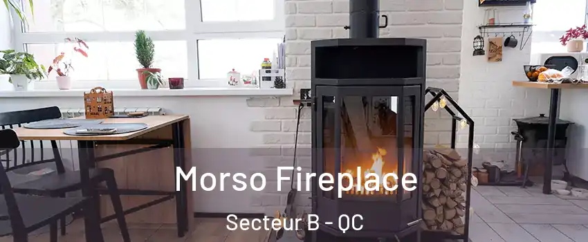 Morso Fireplace Secteur B - QC