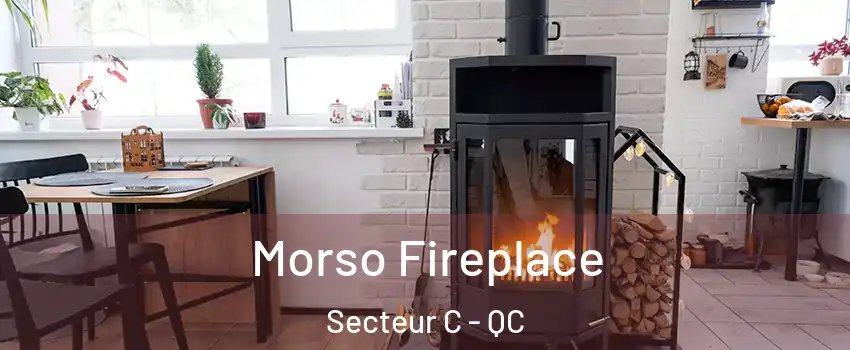  Morso Fireplace Secteur C - QC