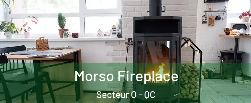  Morso Fireplace Secteur O - QC