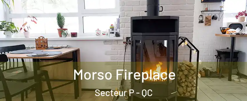  Morso Fireplace Secteur P - QC