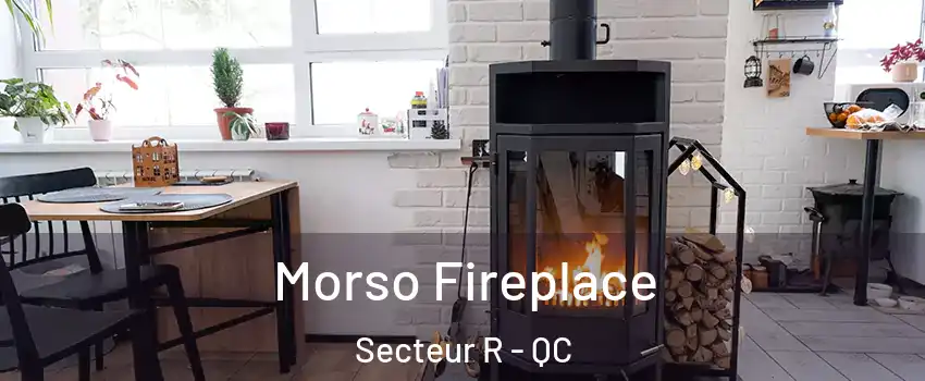  Morso Fireplace Secteur R - QC