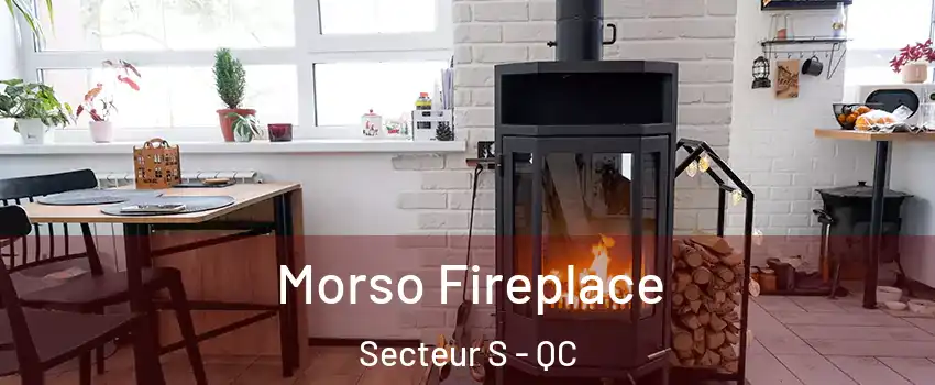  Morso Fireplace Secteur S - QC