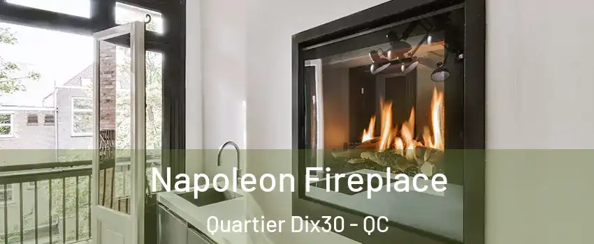  Napoleon Fireplace Quartier Dix30 - QC