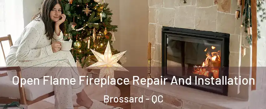  Open Flame Fireplace Repair And Installation Brossard - QC