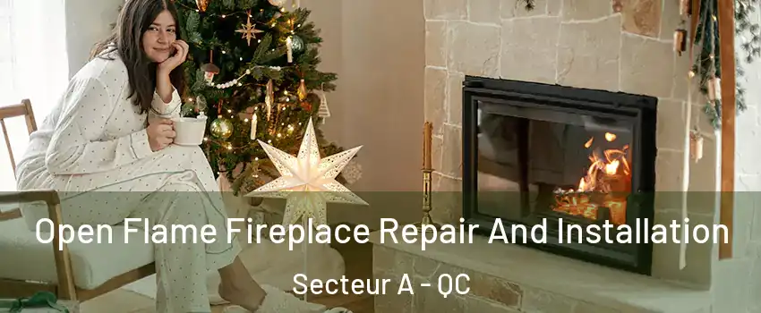  Open Flame Fireplace Repair And Installation Secteur A - QC