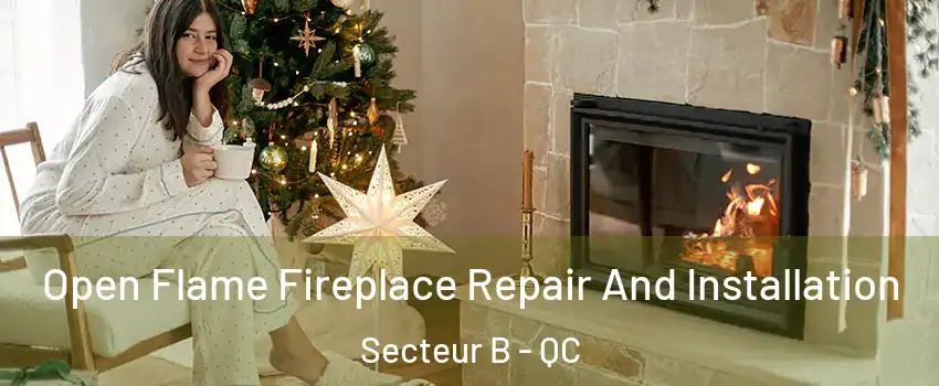  Open Flame Fireplace Repair And Installation Secteur B - QC