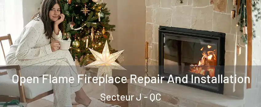  Open Flame Fireplace Repair And Installation Secteur J - QC