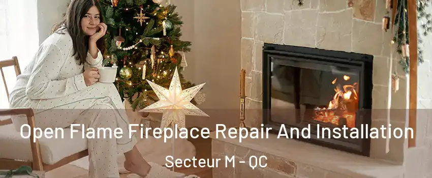  Open Flame Fireplace Repair And Installation Secteur M - QC