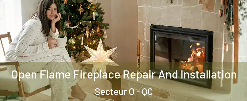  Open Flame Fireplace Repair And Installation Secteur O - QC