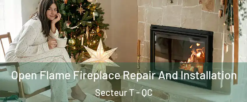  Open Flame Fireplace Repair And Installation Secteur T - QC