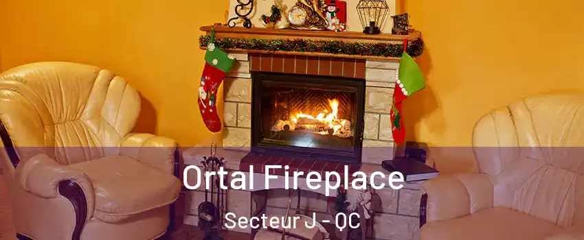  Ortal Fireplace Secteur J - QC