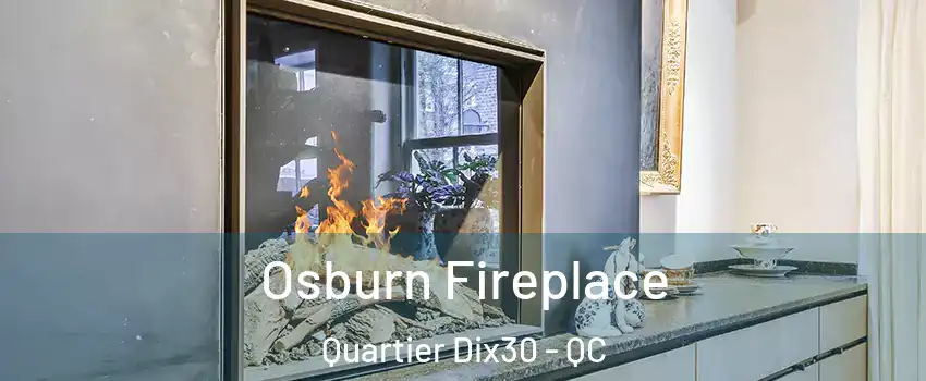  Osburn Fireplace Quartier Dix30 - QC