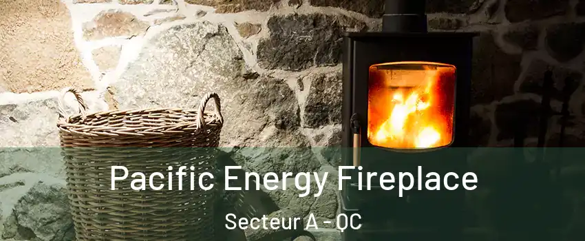  Pacific Energy Fireplace Secteur A - QC