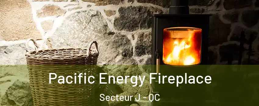  Pacific Energy Fireplace Secteur J - QC