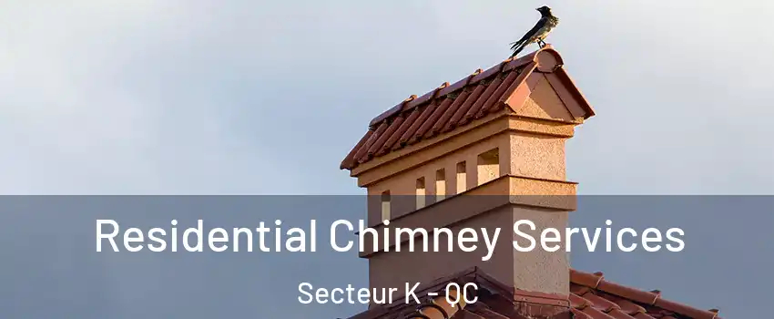  Residential Chimney Services Secteur K - QC