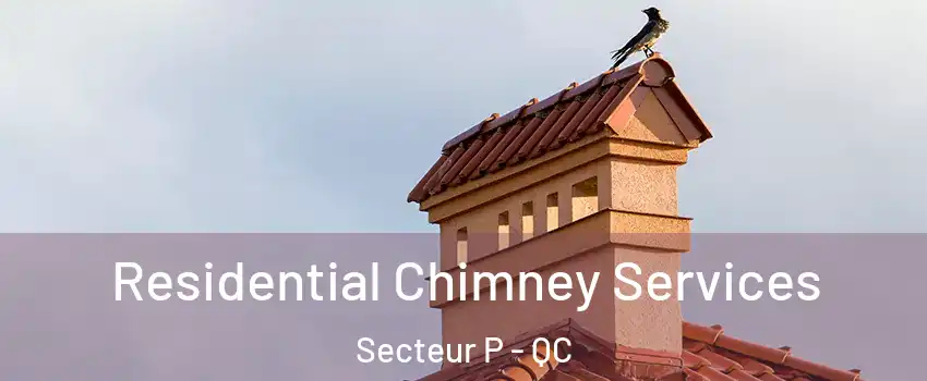Residential Chimney Services Secteur P - QC
